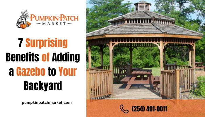 7 Surprising Benefits of Adding a Gazebo to Your Backyard