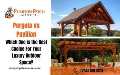 Pergola vs Pavilion: Which One is the Best Choice For Your Luxury Outdoor Space?