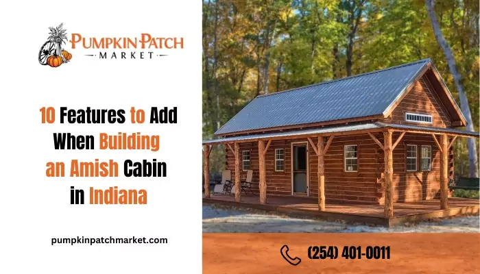 10 Features to Add When Building an Amish Cabin in Indiana