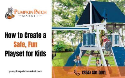 How to Create a Safe, Fun Playset for Kids