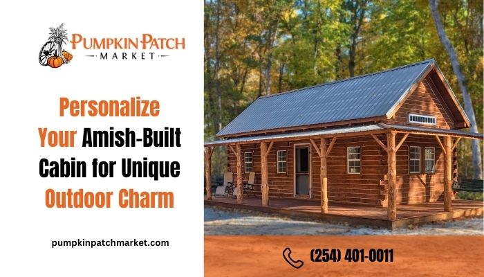 Personalize Your Amish-Built Cabin for Unique Outdoor Charm