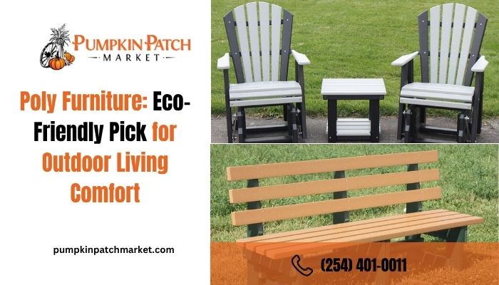 Poly Furniture: Eco-Friendly Pick for Outdoor Living Comfort