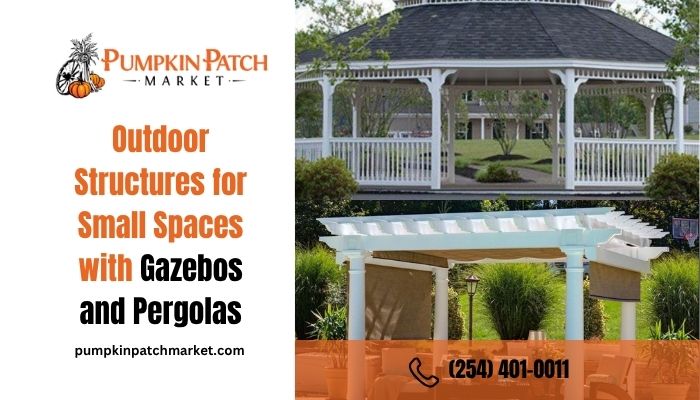 Outdoor Structures for Small Spaces with Gazebos and Pergolas